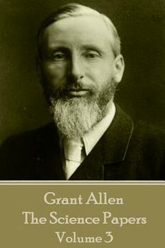 portada Grant Allen - The Science Papers: Volume III (en Inglés)