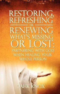 portada restoring, refreshing, or renewing what's missing or lost (en Inglés)