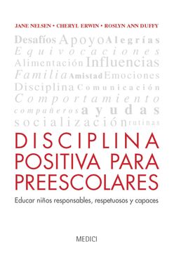 portada Disciplina Positiva Para Preescolares: Educar Niños Responsables, Respetuosos y Capaces (in Spanish)