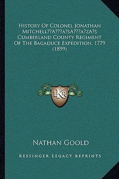 portada history of colonel jonathan mitchella acentsacentsa a-acentsa acentss cumberland county regiment of the bagaduce expedition, 1779 (1899)