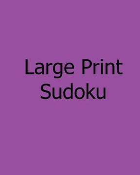 portada Large Print Sudoku: Easy to Moderate, Vol. 2: Enjoyable, Large Grid Puzzles (in English)