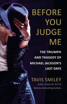 portada Before you Judge me: The Triumph and Tragedy of Michael Jackson's Last Days (en Inglés)