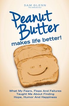 portada Peanut Butter Makes Life Better (en Inglés)