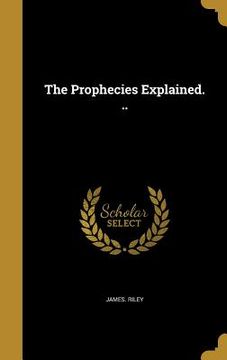 portada The Prophecies Explained. .. (en Inglés)