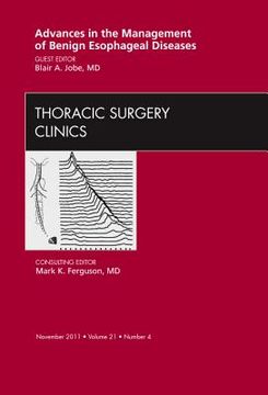portada Advances in the Management of Benign Esophageal Diseases, an Issue of Thoracic Surgery Clinics: Volume 21-4 (en Inglés)