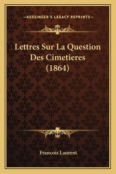 portada Lettres Sur La Question Des Cimetieres (1864) (en Francés)