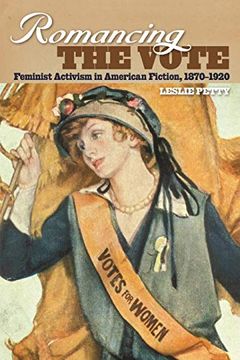 portada Romancing the Vote: Feminist Activism in American Fiction, 1870-1920 (en Inglés)