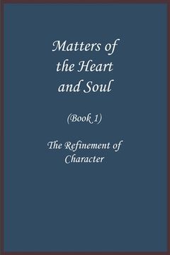 portada Matters of the Heart and Soul: The Refinement of Character (Book 1) (in English)