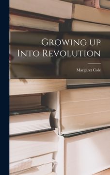 portada Growing up Into Revolution (en Inglés)