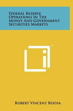 portada federal reserve operations in the money and government securities markets (en Inglés)