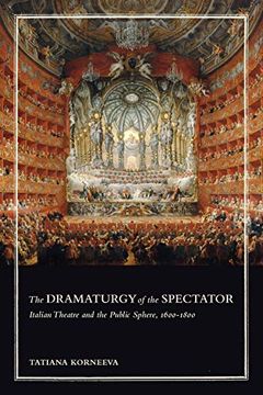 portada The Dramaturgy of the Spectator: Italian Theatre and the Public Sphere, 1600-1800 (Toronto Italian Studies) (en Inglés)