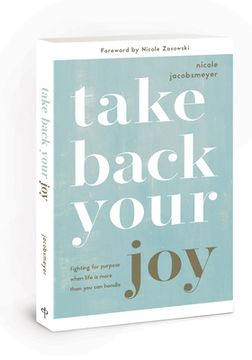 portada Take Back Your Joy: Fighting for Purpose When Life is More Than you can Handle (en Inglés)