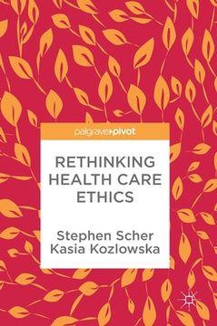 portada Rethinking Health Care Ethics (en Inglés)