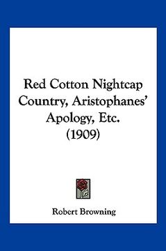 portada red cotton nightcap country, aristophanes' apology, etc. (1909) (en Inglés)