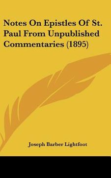portada notes on epistles of st. paul from unpublished commentaries (1895) (en Inglés)