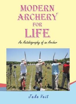 portada Modern Archery for Life: An Autobiography of an Archer (in English)