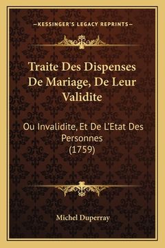 portada Traite Des Dispenses De Mariage, De Leur Validite: Ou Invalidite, Et De L'Etat Des Personnes (1759) (in French)
