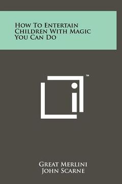 portada how to entertain children with magic you can do (en Inglés)