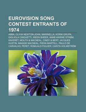 portada eurovision song contest entrants of 1974: abba, olivia newton-john, marinella, korni grupa, gigliola cinquetti, ireen sheer, anne-karine str m