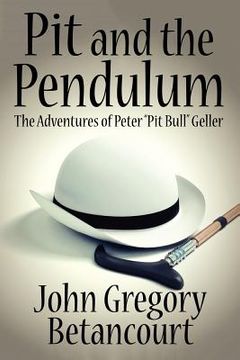 portada pit and the pendulum: the adventures of peter "pit bull" geller (en Inglés)