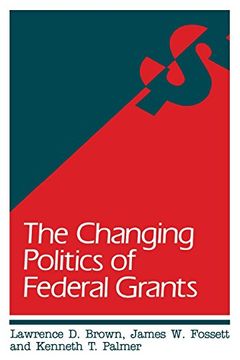 portada The Changing Politics of Federal Grants (in English)