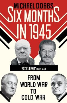 portada Six Months in 1945: Fdr, Stalin, Churchill, and Truman - From World war to Cold war (en Inglés)