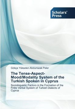 portada The Tense-Aspect-Mood/Modality System of the Turkish Spoken in Cyprus: Sociolinguistic Factors in the Formation of the Finite Verbal System of Turkish Dialects of Cyprus