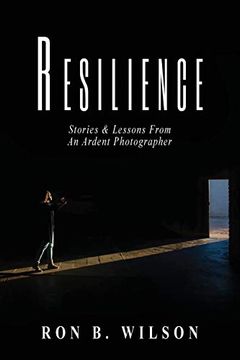 portada Resilience Stories and Lessons From an Ardent Photographer (en Inglés)