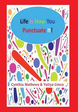 portada Life Is How You Punctuate It! (en Inglés)