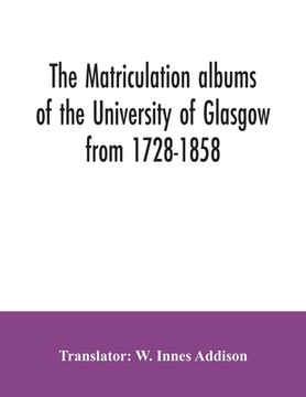 portada The matriculation albums of the University of Glasgow from 1728-1858 (in English)