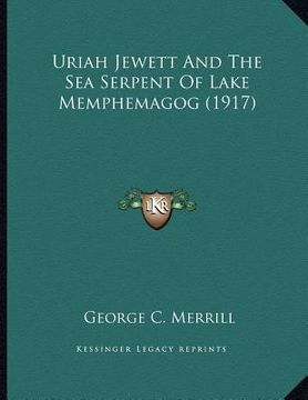 portada uriah jewett and the sea serpent of lake memphemagog (1917) (en Inglés)