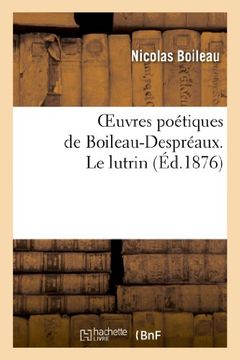 portada Oeuvres Poetiques de Boileau-Despreaux: Edition Classique Accompagnee de Notes Litteraires (Litterature) (French Edition)