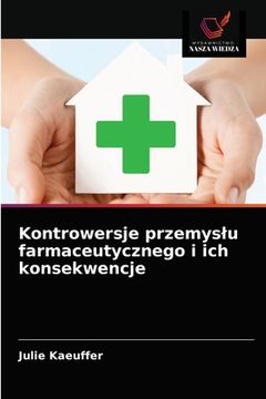 portada Kontrowersje przemyslu farmaceutycznego i ich konsekwencje (en Polaco)