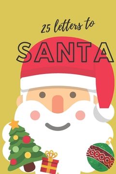 portada 25 Letters to Santa Notebook (6x9 Activity Book for Children): (Yellow Children's Book) (in English)