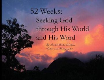 portada 52 Weeks: Seeking god Through his World and his Word (en Inglés)