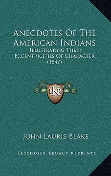 portada anecdotes of the american indians: illustrating their eccentricities of character (1847) (en Inglés)