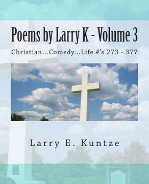 portada Poems by Larry K - Volume 3: Christian...Comedy...Life (en Inglés)