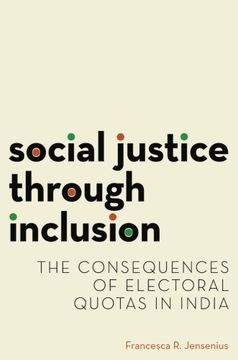 portada Social Justice through Inclusion: The Consequences of Electoral Quotas in India (Modern South Asia)