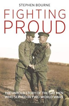 portada Fighting Proud: The Untold Story of the Gay Men Who Served in Two World Wars (en Inglés)