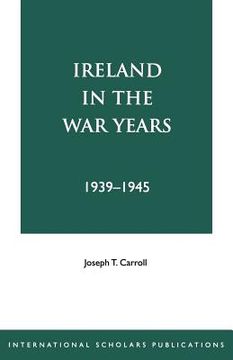 portada ireland in the war years 39-45 (en Inglés)