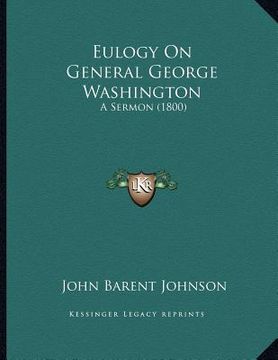 portada eulogy on general george washington: a sermon (1800) (in English)