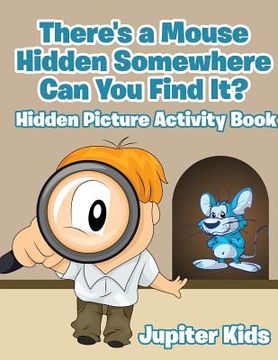 portada There's a Mouse Hidden Somewhere Can You Find It? Hidden Picture Activity Book (en Inglés)
