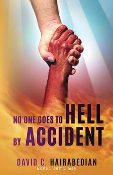 portada No one Goes to Hell by Accident: You really have to try to get there! (en Inglés)