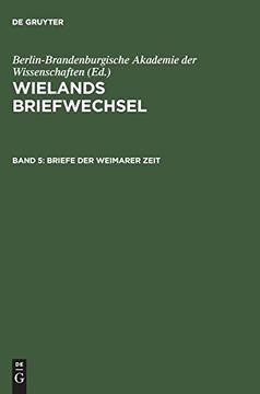 portada Wielands Briefwechsel, Band 5, Briefe der Weimarer Zeit: Briefe der Erfurter Dozentenjahre (15. Mai 1769 - 17. September 1772) Band 4 (en Alemán)