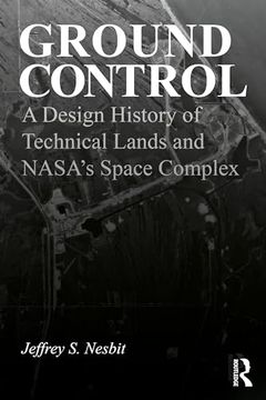 portada Ground Control: A Design History of Technical Lands and Nasa’S Space Complex (in English)