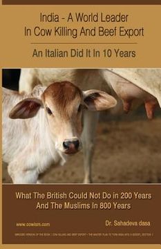 portada India - A World Leader In Cow Killing And Beef Export - An Italian Did It In 10 Years: What The British Could Not Do in 200 Years And The Muslims In 8 (in English)