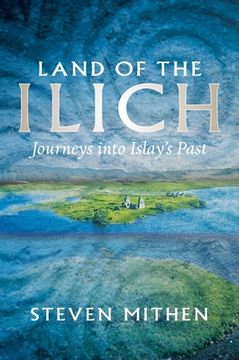 portada Land of the Ilich: Journey's Into Islay's Past (in English)
