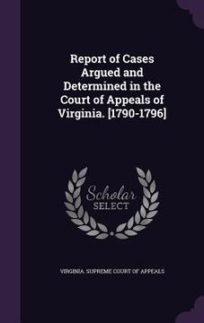 portada Report of Cases Argued and Determined in the Court of Appeals of Virginia. [1790-1796]