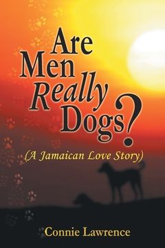 portada Are Men Really Dogs?: (A Jamaican Love Story) (en Inglés)