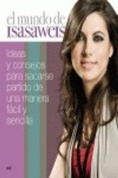 portada EL MUNDO DE ISASAWEIS IDEAS Y CONSEJOS PARA SACARSE PARTIDO DE UNA MANERA FACIL Y SENCILLA (in Spanish)